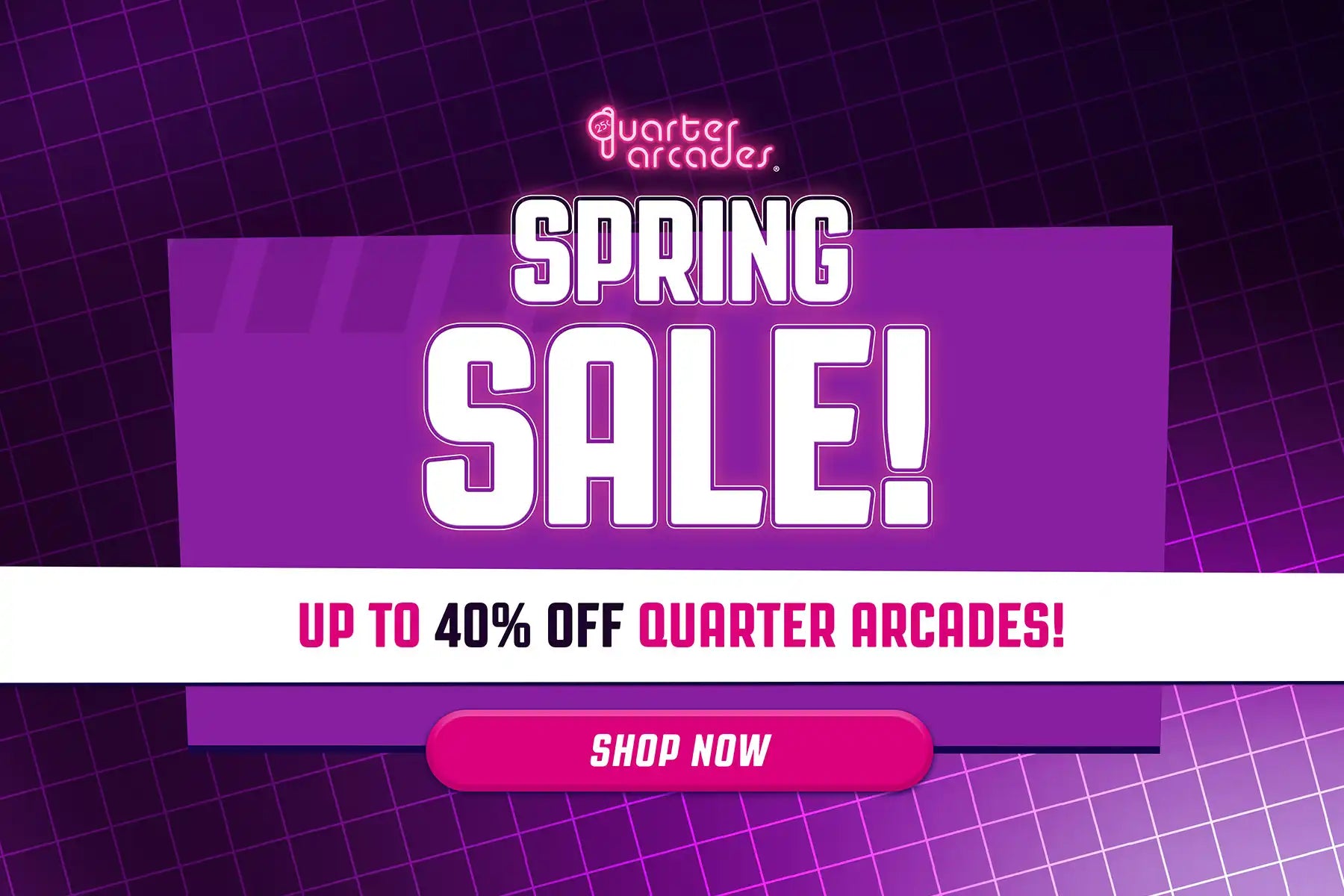Quarter Arcades Spring Sale
